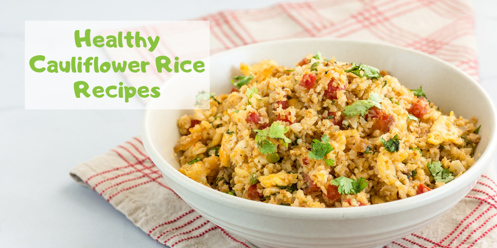 Healthy Cauliflower Rice Recipes