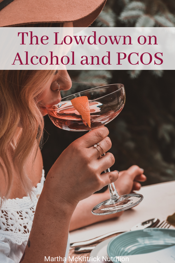 The Lowdown on Alcohol and PCOS | Martha McKittrick Nutrition